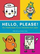 Hello, Please: Very Helpful Super Kawaii Characters from Japan