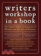 Writer's Workshop In a Book: The Squaw Valley Community of Writers on the Art of Ficton