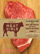 Lobel's Meat Bible—All You Need to Know About Meat and Poultry from America's Master Butchers