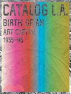 Catalog L.A.: Birth of an Art Capital, 1955-1985