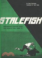 Stale Fish: Skateboard Culture from the Rejects Who Made It