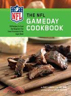 The NFL Gameday Cookbook ─ 150 Recipes to Feed the Hungriest Fan from Preseason to the Super Bowl