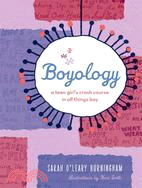 Boyology: A Teen Girl's Crash Course In All Things Boy