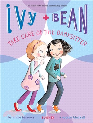Ivy + Bean Book 4 : Ivy + Bean take care of the babysiitter