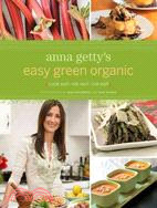 Anna Getty's Easy Green Organic: Cook Well, Eat Well, Live Well