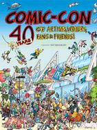 Comic-con: 40 Years of Artists, Writers, Fans, & Friends