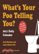 What's Your Poo Telling You? 2011 Calendar