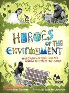 Heroes of the Environment: True Stories of People Who Are Helping to Protect the Planet