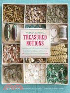 French General Treasured Notions ─ Inspiration and Craft Projects Using Vintage Beads, Buttons, Ribbons, and Trim from Tinsel Trading Company