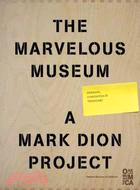 The Marvelous Museum ─ Orphans, Curiosities & Treasures: A Mark Dion Project