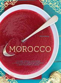 Morocco ─ A Culinary Journey with Recipes from the Spice-Scented Markets of Marrakech to the Date-Filled Oasis of Zagora