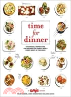 Time for Dinner:Strategies, Inspiration, and Recipes for Family Meals Every Night of the Week