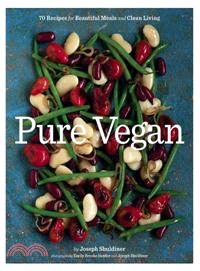 Pure Vegan ─ 70 Recipes for Beautiful Meals and Clean Living