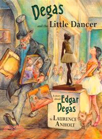 Degas and the Little Dancer ─ A Story About Edgar Degas