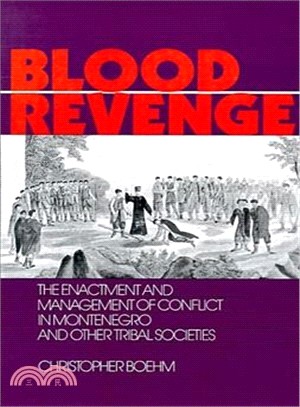 Blood Revenge ― The Enactment and Management of Conflict in Montenegro and Other Tribal Societies