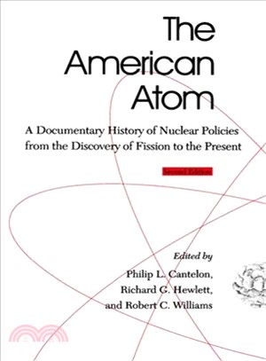 The American Atom ─ A Documentary History of Nuclear Policies from the Discovery of Fission to the Present