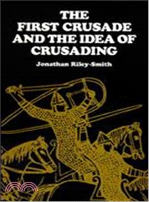 The First Crusade and the Idea of Crusading