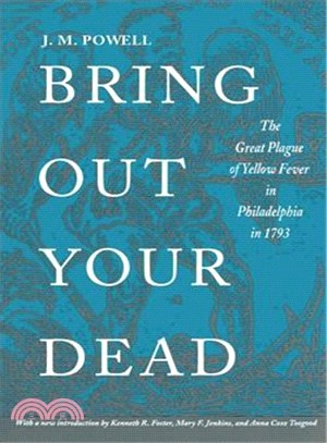 Bring Out Your Dead ─ The Great Plague of Yellow Fever in Philadelphia in 1793