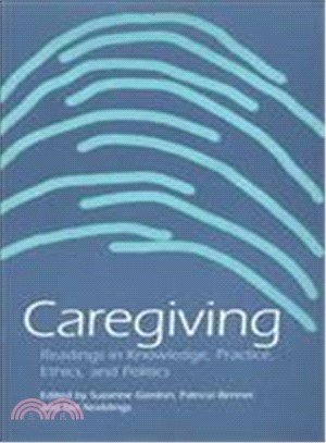 Caregiving: Readings in Knowledge, Practice, Ethics, and Politics