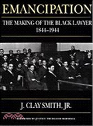 Emancipation: The Making of the Black Lawyer, 1844-1944