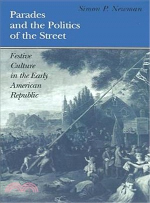 Parades and the Politics of the Street ─ Festive Culture in the Early American Republic