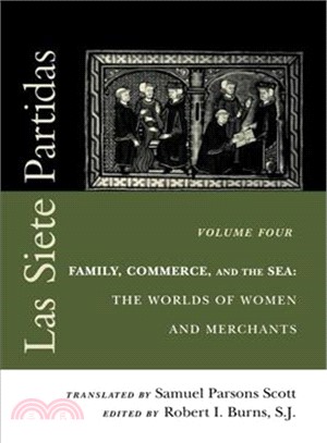 Las Siete Partidas: Family, Commerce, and the Sea : The Worlds of Women and Merchants