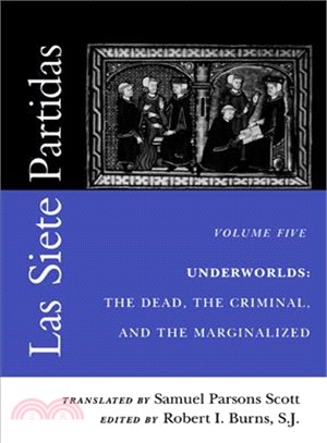 Las Siete Partidas: Underworlds : The Dead, the Criminal, and the Marginalized