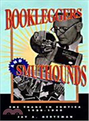 Bookleggers and Smuthounds: The Trade in Erotica, 1920-1940