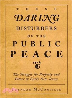 These Daring Disturbers of the Public Peace ― The Struggle for Property and Power in Early New Jersey