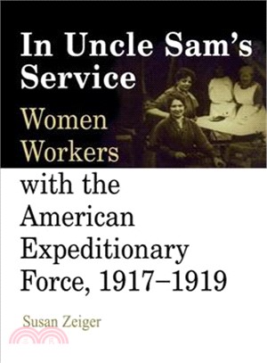 In Uncle Sam's Service ─ Women Workers With the American Expeditionary Force, 1917-1919