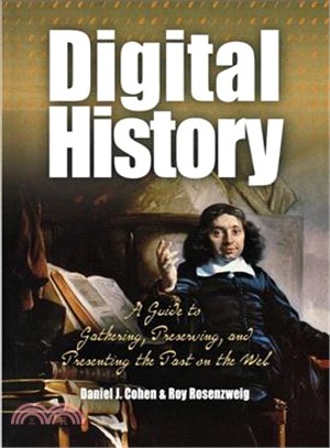 Digital History ─ A Guide to Gathering, Preserving, And Presenting the Past on the Web