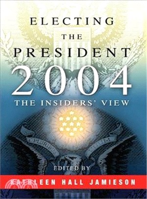 Electing the President, 2004 ─ The Insiders' View