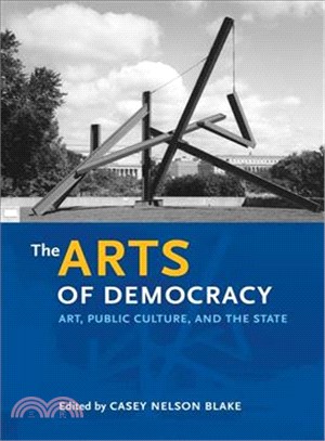 The Arts of Democracy: Art, Public Culture, and the State
