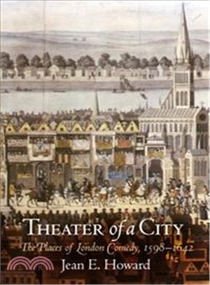 Theater of a City ─ The Places of London Comedy, 1598-1642