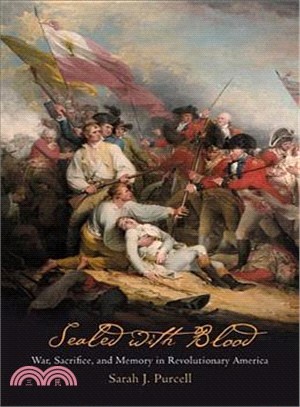 Sealed With Blood: War, Sacrifice, and Memory in Revolutionary America