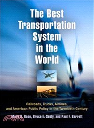 The Best Transportation System in the World ─ Railroads, Trucks, Airlines, and American Public Policy in the Twentieth Century