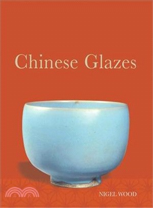 Chinese Glazes ─ Their Origins, Chemistry, and Recreation