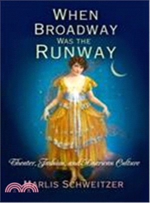 When Broadway Was the Runway ─ Theater, Fashion, and American Culture