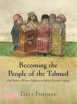 Becoming the People of the Talmud ― Oral Torah As Written Tradition in Medieval Jewish Cultures
