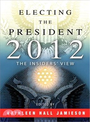 Electing the President, 2012 ― The Insiders' View