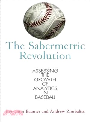 The Sabermetric Revolution ─ Assessing the Growth of Analytics in Baseball