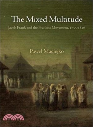 The Mixed Multitude ─ Jacob Frank and the Frankist Movement, 1755-1816