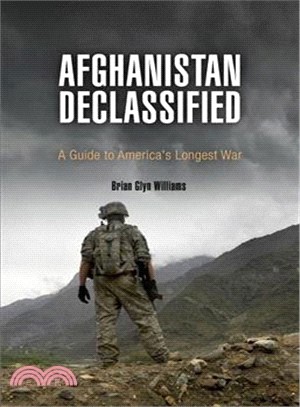 Afghanistan Declassified ─ A Guide to America's Longest War