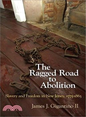 The Ragged Road to Abolition ─ Slavery and Freedom in New Jersey 1775-1865