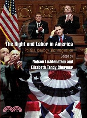 The Right and Labor in America ─ Politics, Ideology, and Imagination