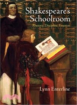 Shakespeare's Schoolroom ─ Rhetoric, Discipline, Emotion