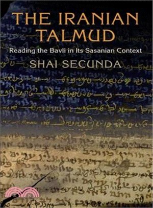 The Iranian Talmud ─ Reading the Bavli in Its Sasanian Context