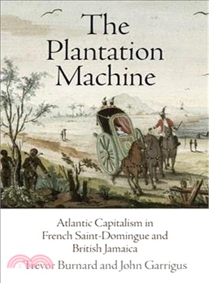 The Plantation Machine ― Atlantic Capitalism in French Saint-domingue and British Jamaica