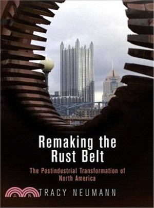 Remaking the Rust Belt ― The Postindustrial Transformation of North America