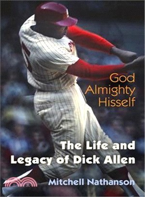 God Almighty Hisself ― The Life and Legacy of Dick Allen